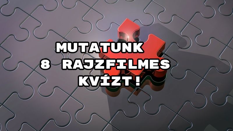 Mutatunk 8 rajzfilmes kvízt! Jó válogatást kívánunk!