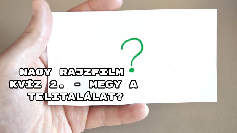 Nagy rajzfilm kvíz 2. - megy a telitalálat?