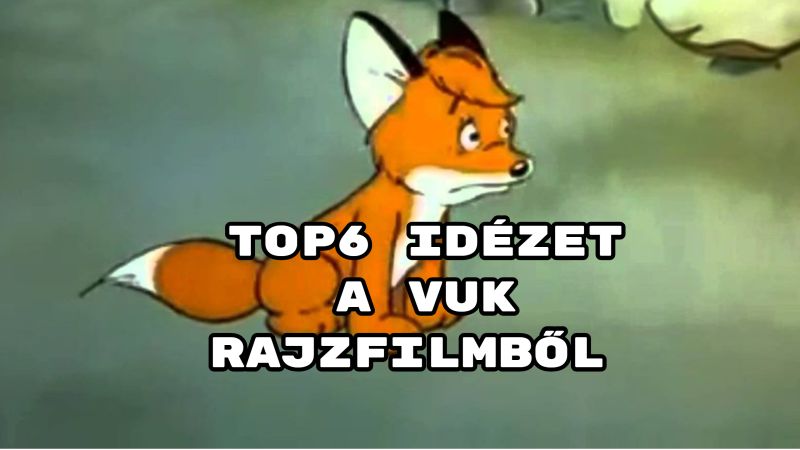 TOP6 idézet a Vuk rajzfilmből