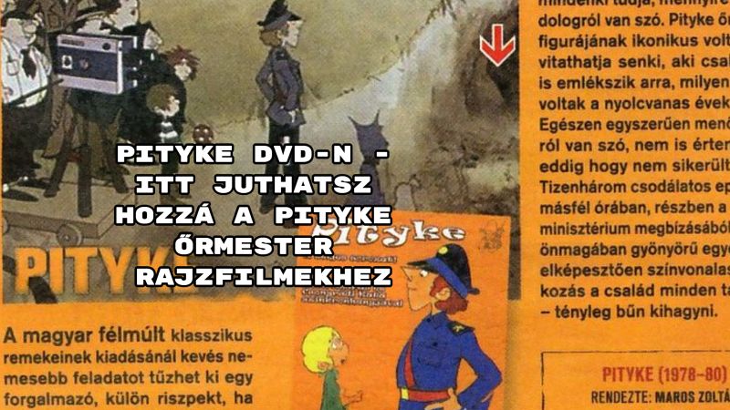 Pityke dvd-n - itt juthatsz hozzá a Pityke őrmester rajzfilmekhez